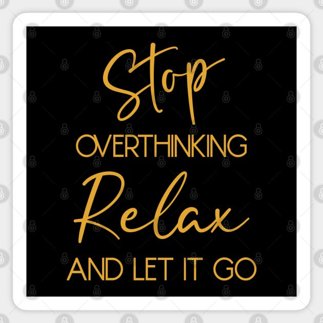 Stop overthinking. Relax and let it go Sticker by FlyingWhale369